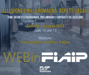 Scopri di più sull'articolo EMILIA ROMAGNA – 1/06/23 | WEBinFIAIP – Alluvione Emilia Romagna: aspetti legali